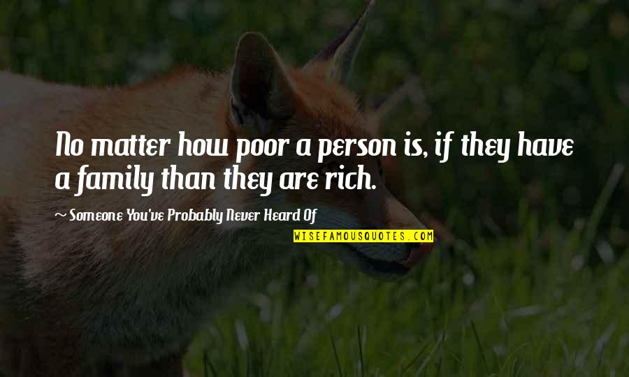 A Family Inspirational Quotes By Someone You've Probably Never Heard Of: No matter how poor a person is, if