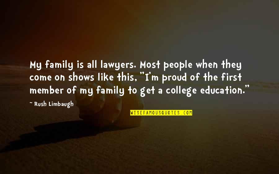 A Family Member Quotes By Rush Limbaugh: My family is all lawyers. Most people when