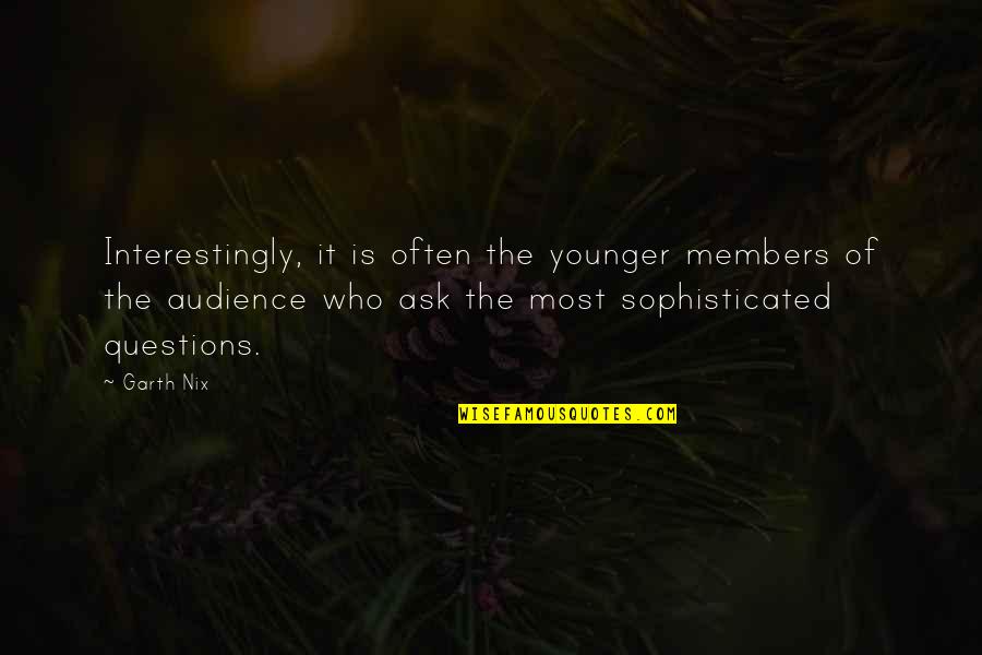 A Family That Prays Together Quotes By Garth Nix: Interestingly, it is often the younger members of A Family That Prays Together Quotes By Garth Nix: Interestingly, it is often the younger members of