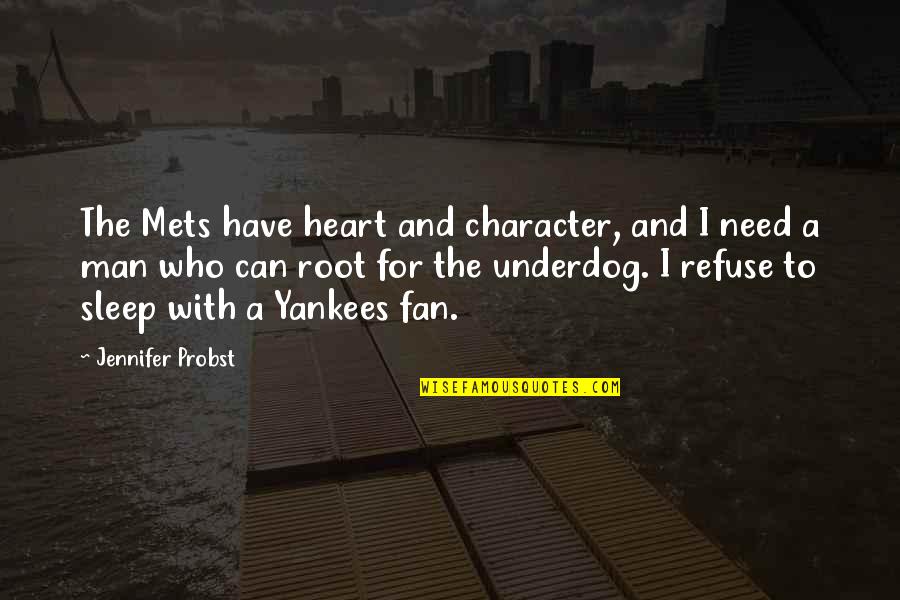 A Fan Quotes By Jennifer Probst: The Mets have heart and character, and I