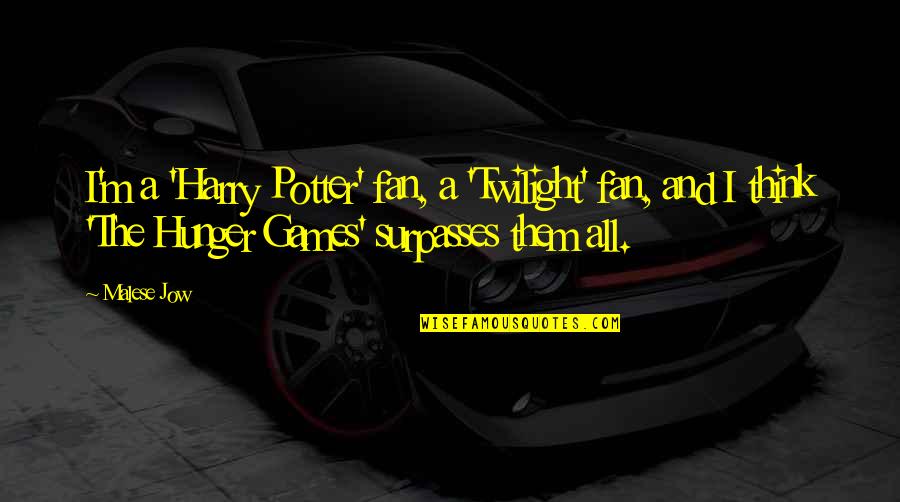 A Fan Quotes By Malese Jow: I'm a 'Harry Potter' fan, a 'Twilight' fan,