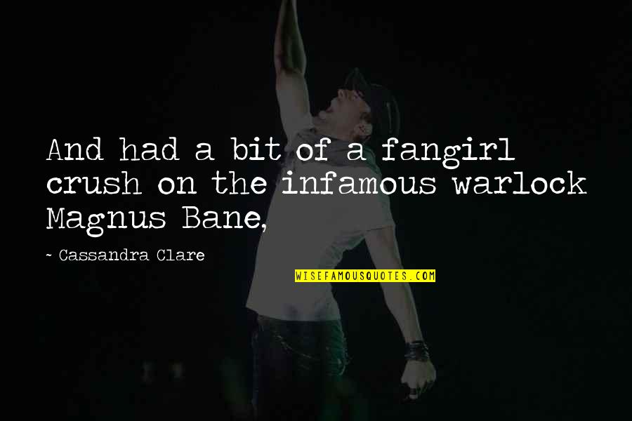 A Fangirl Quotes By Cassandra Clare: And had a bit of a fangirl crush