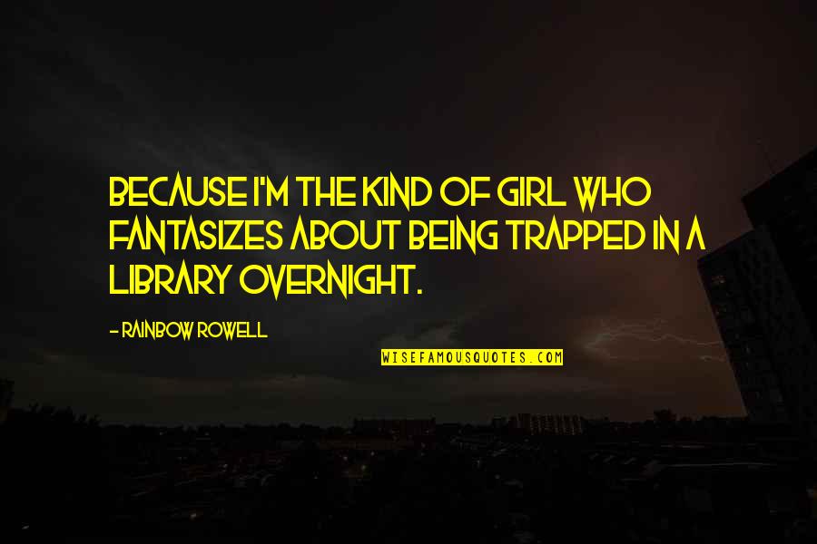 A Fangirl Quotes By Rainbow Rowell: Because I'm the kind of girl who fantasizes