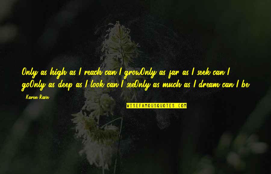 A Far Reach Quotes By Karen Ravn: Only as high as I reach can I A Far Reach Quotes By Karen Ravn: Only as high as I reach can I