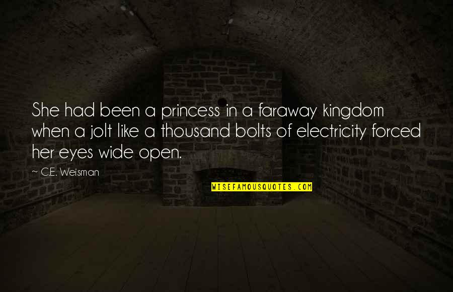 A Faraway Quotes By C.E. Weisman: She had been a princess in a faraway A Faraway Quotes By C.E. Weisman: She had been a princess in a faraway