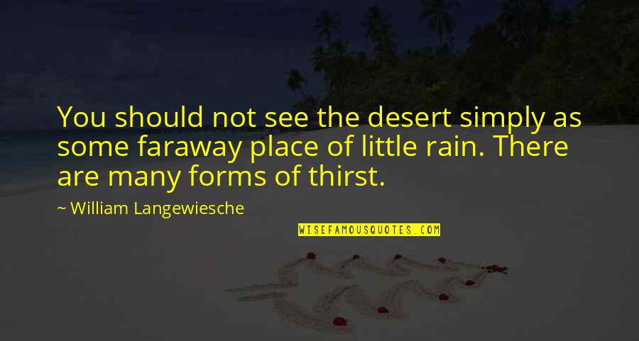 A Faraway Quotes By William Langewiesche: You should not see the desert simply as A Faraway Quotes By William Langewiesche: You should not see the desert simply as