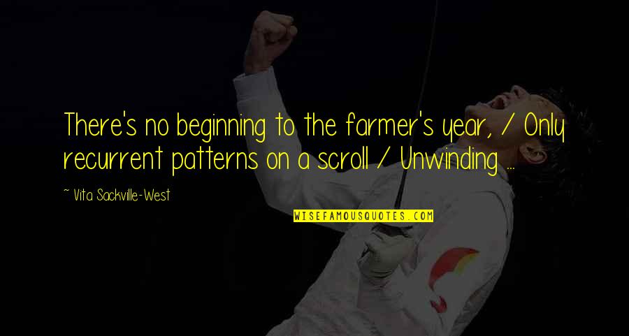 A Farmer Quotes By Vita Sackville-West: There's no beginning to the farmer's year, /