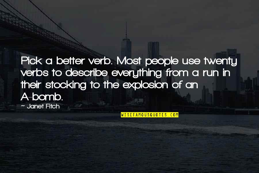 A Father And Daughter Relationship Quotes By Janet Fitch: Pick a better verb. Most people use twenty A Father And Daughter Relationship Quotes By Janet Fitch: Pick a better verb. Most people use twenty