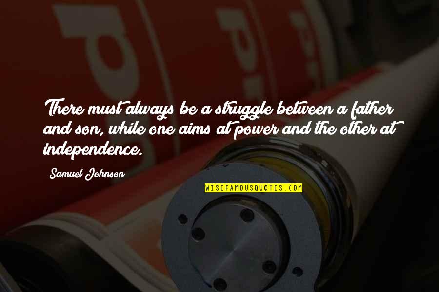 A Father And Son Quotes By Samuel Johnson: There must always be a struggle between a