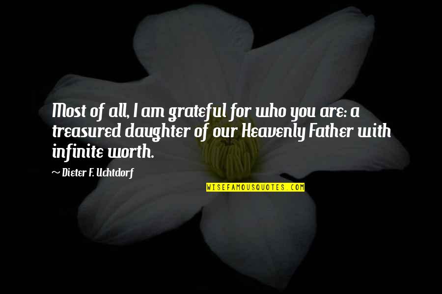 A Father Daughter Quotes By Dieter F. Uchtdorf: Most of all, I am grateful for who