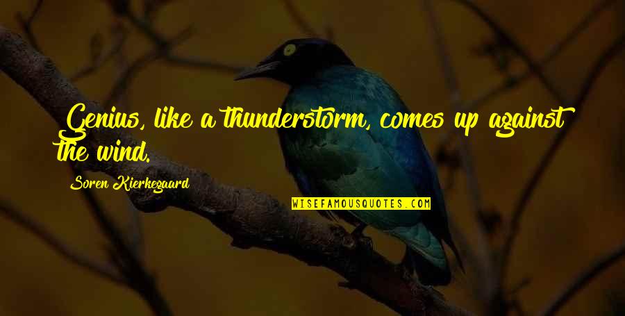 A Father Funeral Quotes By Soren Kierkegaard: Genius, like a thunderstorm, comes up against the