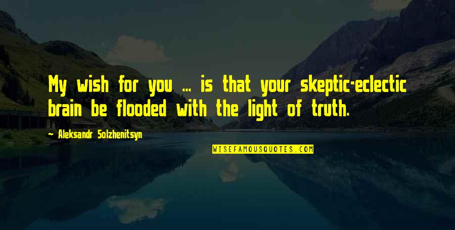 A Father Missing His Daughter Quotes By Aleksandr Solzhenitsyn: My wish for you ... is that your A Father Missing His Daughter Quotes By Aleksandr Solzhenitsyn: My wish for you ... is that your