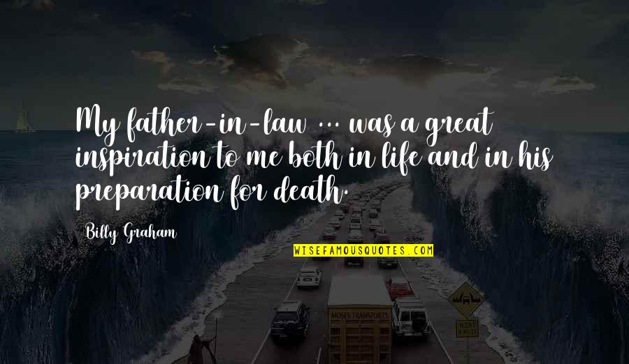 A Father's Death Quotes By Billy Graham: My father-in-law ... was a great inspiration to