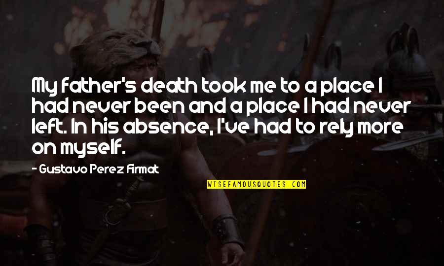 A Father's Death Quotes By Gustavo Perez Firmat: My father's death took me to a place