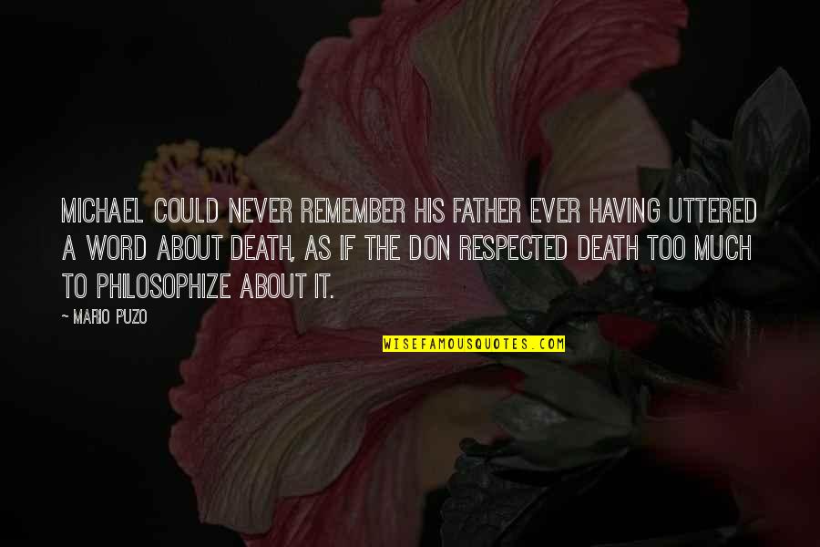 A Father's Death Quotes By Mario Puzo: Michael could never remember his father ever having