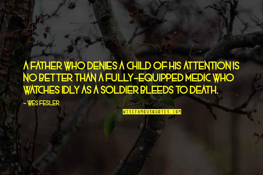 A Father's Death Quotes By Wes Fesler: A father who denies a child of his