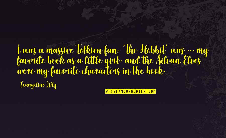 A Favorite Book Quotes By Evangeline Lilly: I was a massive Tolkien fan. 'The Hobbit'