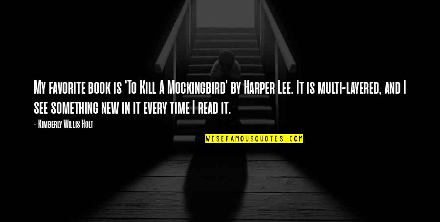 A Favorite Book Quotes By Kimberly Willis Holt: My favorite book is 'To Kill A Mockingbird'