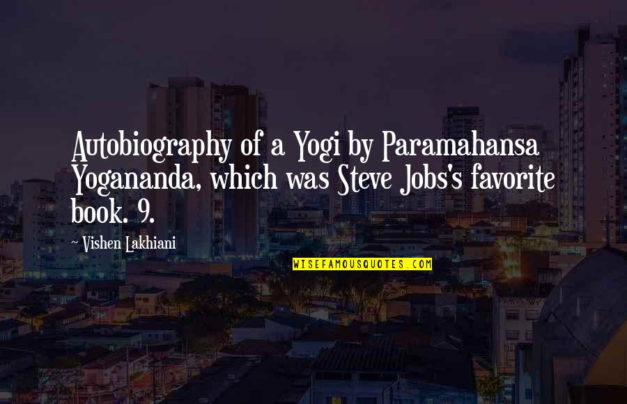 A Favorite Book Quotes By Vishen Lakhiani: Autobiography of a Yogi by Paramahansa Yogananda, which