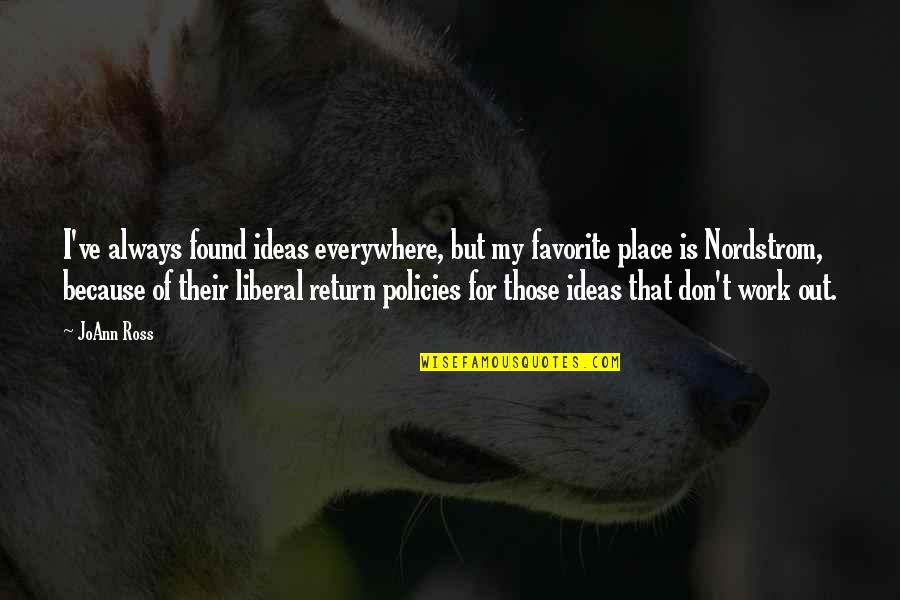 A Favorite Place Quotes By JoAnn Ross: I've always found ideas everywhere, but my favorite A Favorite Place Quotes By JoAnn Ross: I've always found ideas everywhere, but my favorite