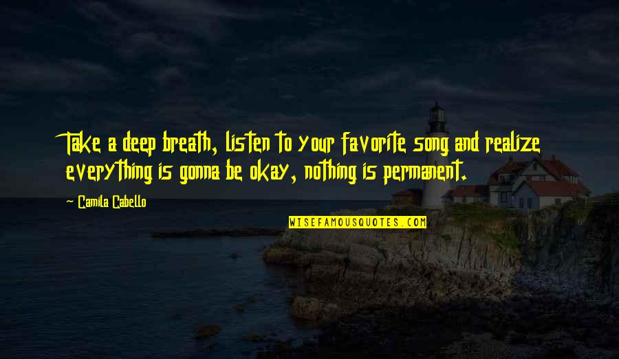 A Favorite Song Quotes By Camila Cabello: Take a deep breath, listen to your favorite