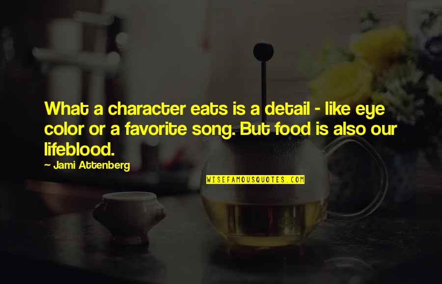 A Favorite Song Quotes By Jami Attenberg: What a character eats is a detail - A Favorite Song Quotes By Jami Attenberg: What a character eats is a detail -