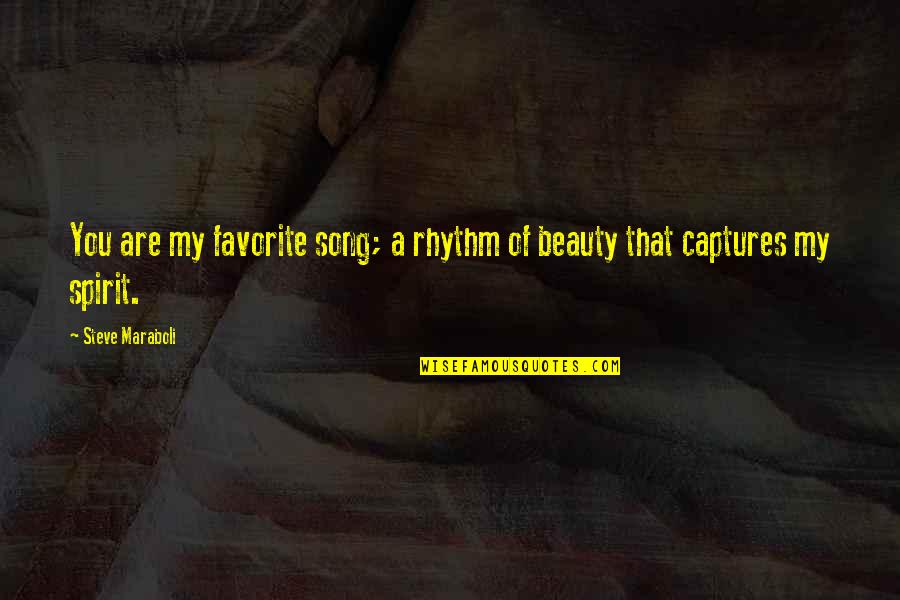 A Favorite Song Quotes By Steve Maraboli: You are my favorite song; a rhythm of