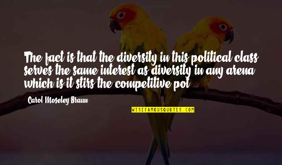 A Fearless Woman Quotes By Carol Moseley Braun: The fact is that the diversity in this A Fearless Woman Quotes By Carol Moseley Braun: The fact is that the diversity in this