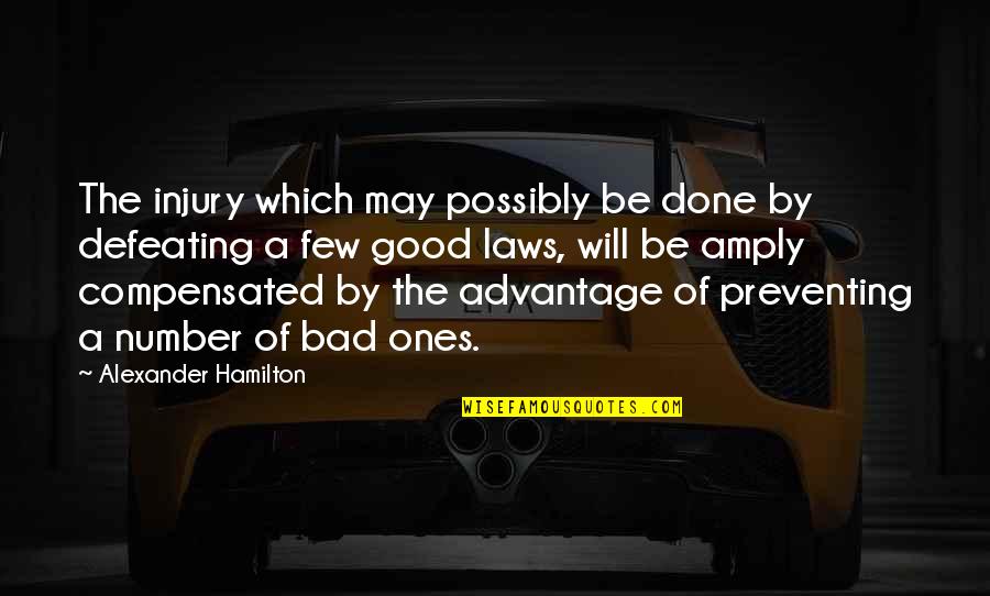 A Few Good Quotes By Alexander Hamilton: The injury which may possibly be done by