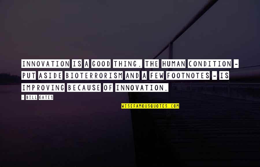 A Few Good Quotes By Bill Gates: Innovation is a good thing. The human condition