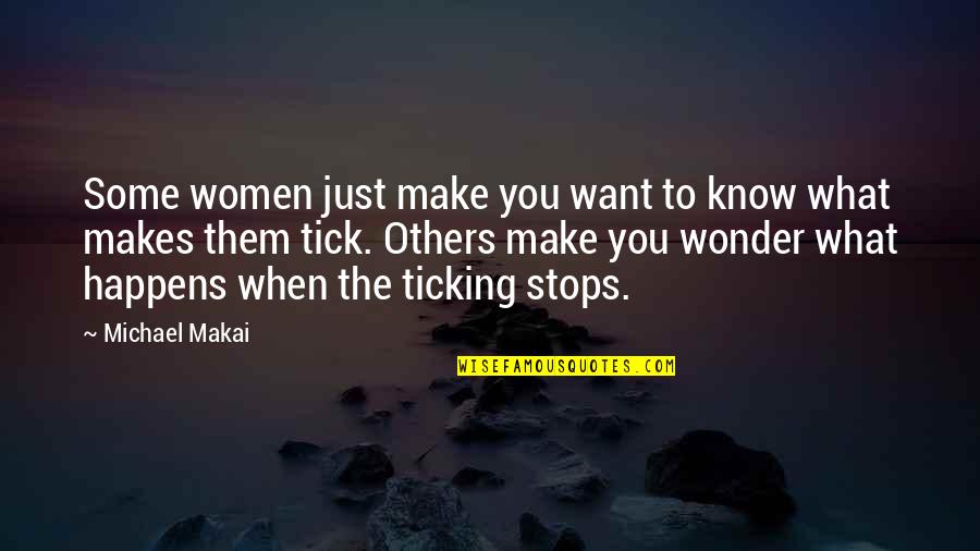 A Few Kind Words Quotes By Michael Makai: Some women just make you want to know