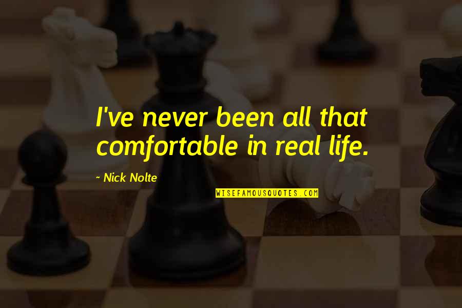A Fib Com Quotes By Nick Nolte: I've never been all that comfortable in real A Fib Com Quotes By Nick Nolte: I've never been all that comfortable in real