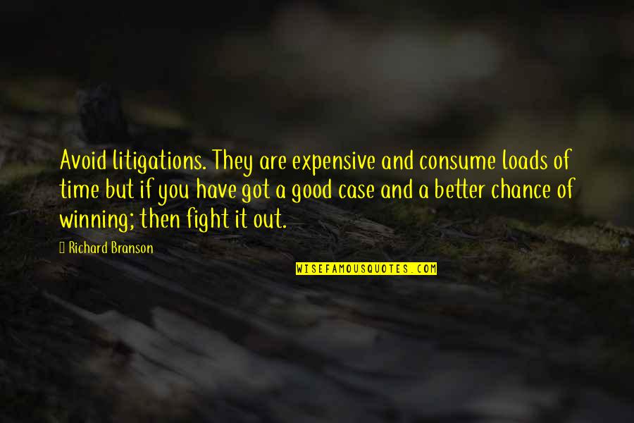 A Fighting Chance Quotes By Richard Branson: Avoid litigations. They are expensive and consume loads