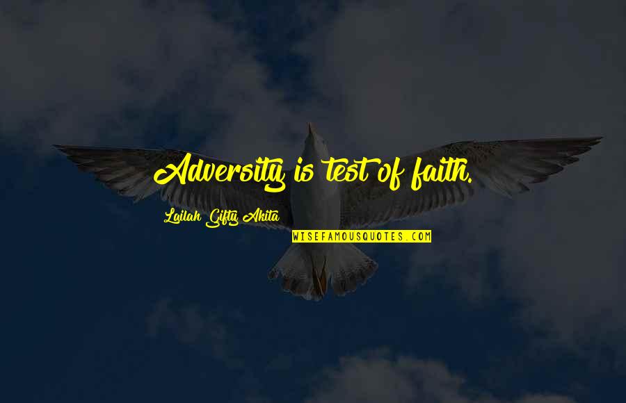 A Fighting Spirit Quotes By Lailah Gifty Akita: Adversity is test of faith.
