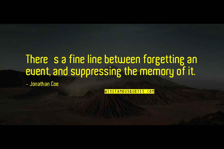 A Fine Line Quotes By Jonathan Coe: There's a fine line between forgetting an event,