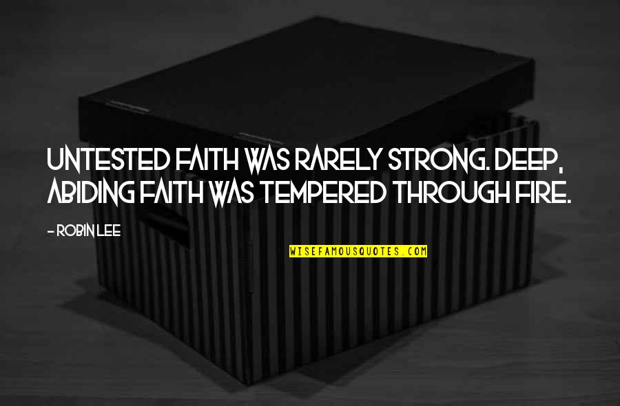 A Fire Upon The Deep Quotes By Robin Lee: Untested faith was rarely strong. Deep, abiding faith