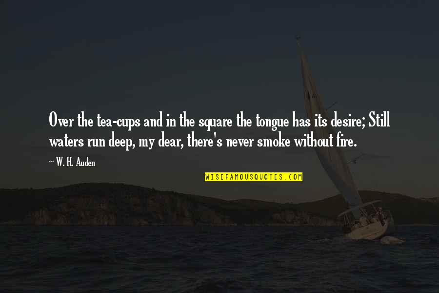 A Fire Upon The Deep Quotes By W. H. Auden: Over the tea-cups and in the square the
