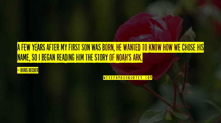 A First Born Son Quotes By Boris Becker: A few years after my first son was A First Born Son Quotes By Boris Becker: A few years after my first son was