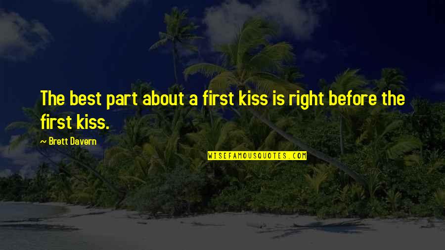 A First Kiss Quotes By Brett Davern: The best part about a first kiss is