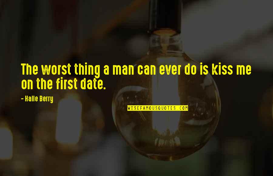 A First Kiss Quotes By Halle Berry: The worst thing a man can ever do