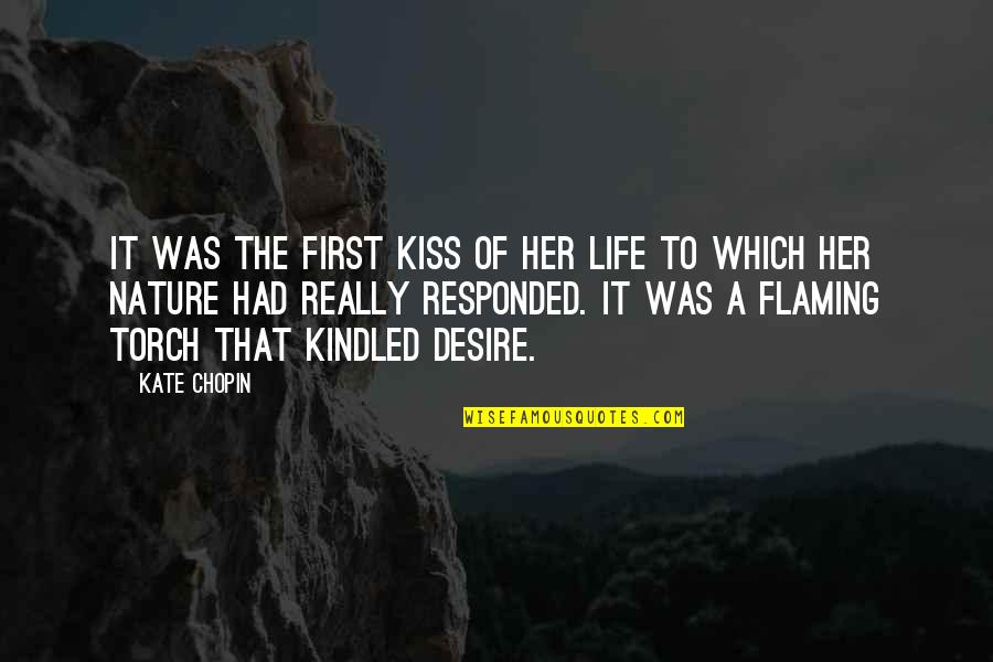 A First Kiss Quotes By Kate Chopin: It was the first kiss of her life A First Kiss Quotes By Kate Chopin: It was the first kiss of her life