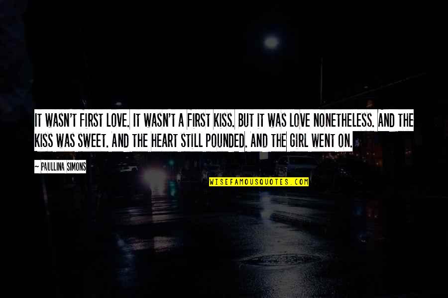 A First Kiss Quotes By Paullina Simons: It wasn't first love. It wasn't a first