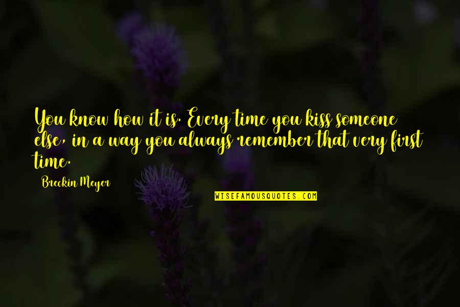 A First Kiss With Someone Quotes By Breckin Meyer: You know how it is. Every time you