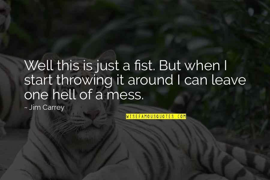 A Fist Quotes By Jim Carrey: Well this is just a fist. But when A Fist Quotes By Jim Carrey: Well this is just a fist. But when