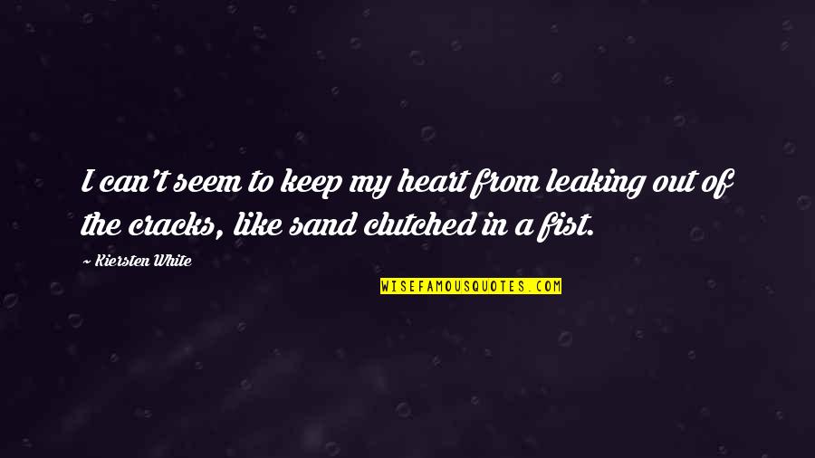 A Fist Quotes By Kiersten White: I can't seem to keep my heart from A Fist Quotes By Kiersten White: I can't seem to keep my heart from