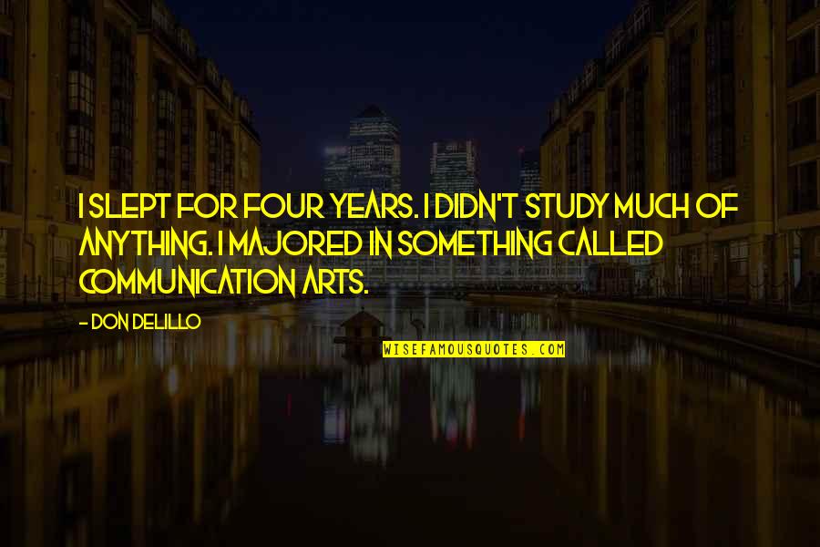 A Fistful Of Dollars Quotes By Don DeLillo: I slept for four years. I didn't study A Fistful Of Dollars Quotes By Don DeLillo: I slept for four years. I didn't study