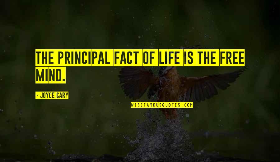 A Fistful Of Dollars Quotes By Joyce Cary: The principal fact of life is the free A Fistful Of Dollars Quotes By Joyce Cary: The principal fact of life is the free