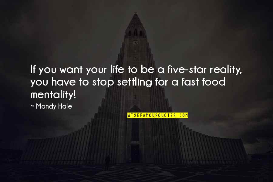 A Five Star Life Quotes By Mandy Hale: If you want your life to be a