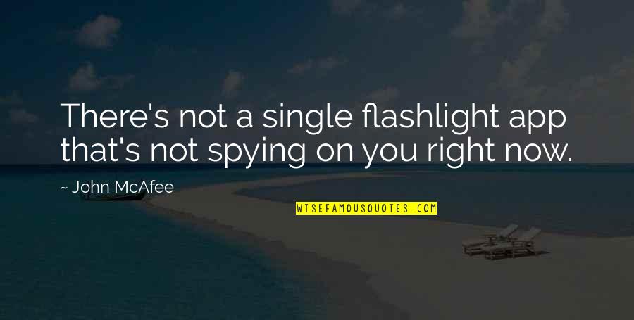 A Flashlight Quotes By John McAfee: There's not a single flashlight app that's not
