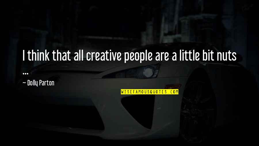 A Flat Tire Quotes By Dolly Parton: I think that all creative people are a